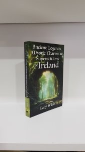 Ancient Legends, Mystic Charms and Superstitions od Ireland